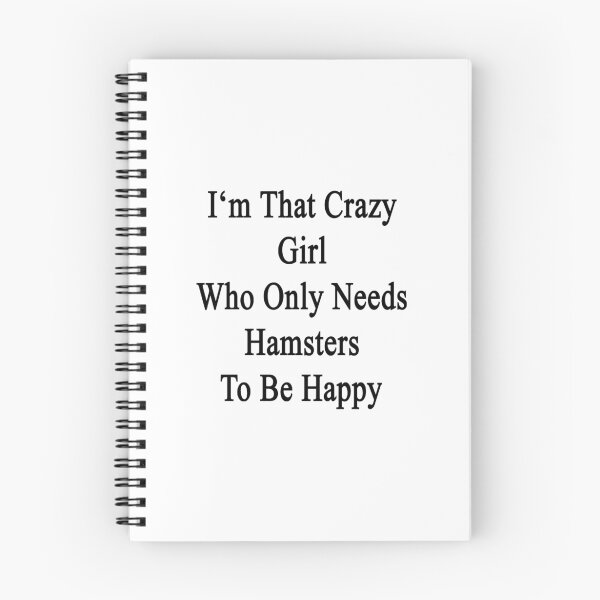 Item preview, I'm That Crazy Girl Who Only Needs Hamsters To Be Happy  designed and sold by supernova23.