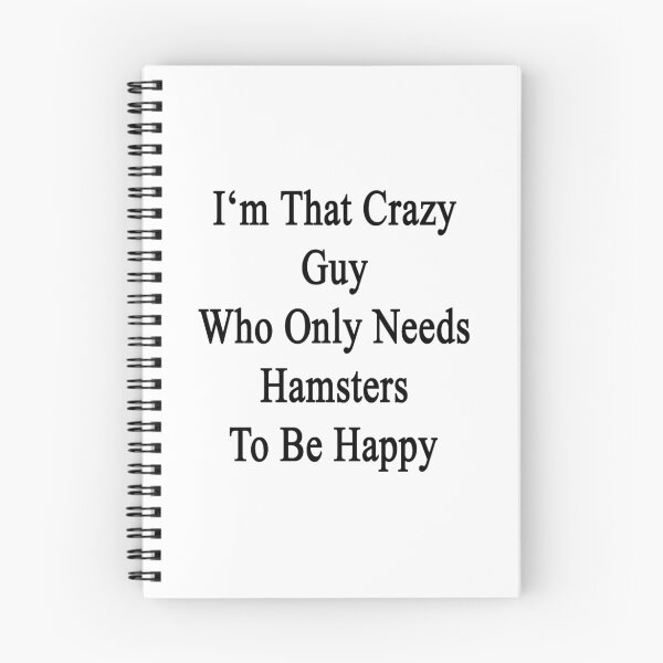 Item preview, I'm That Crazy Guy Who Only Needs Hamsters To Be Happy  designed and sold by supernova23.