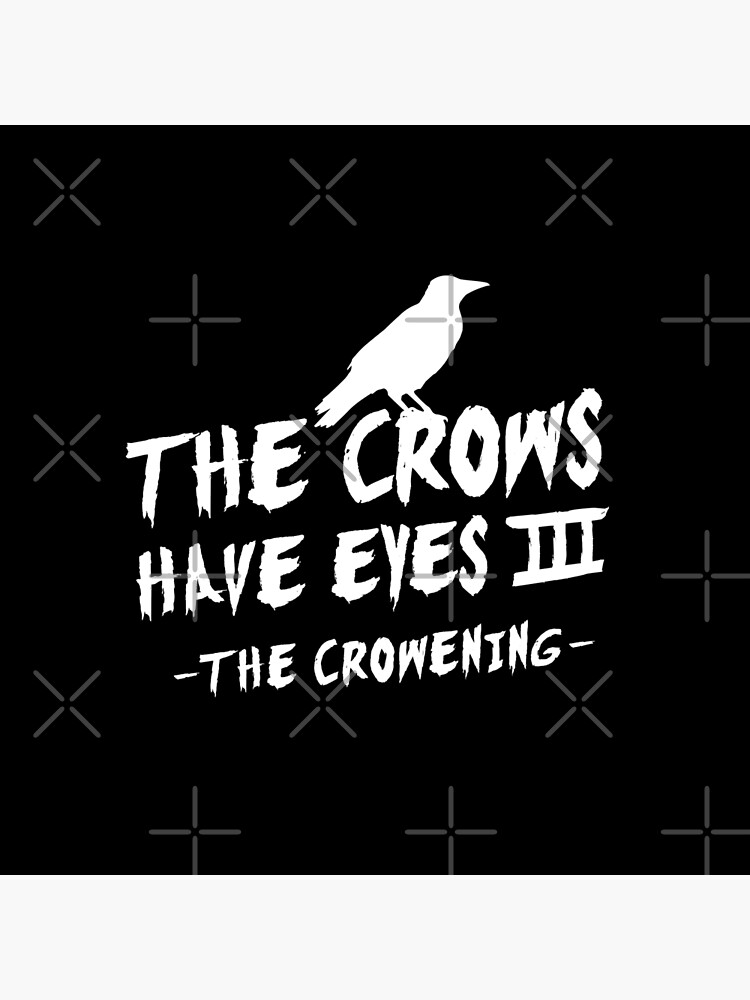 The Crows Have Eyes III – white type by VonBraun