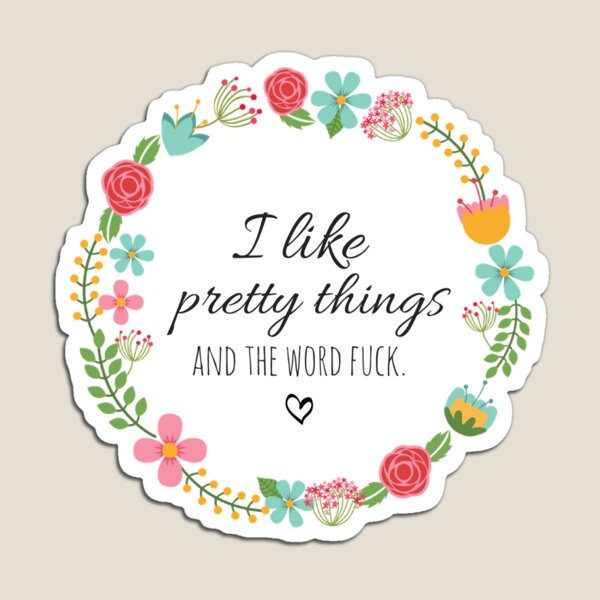 I Like Pretty Things Magnet