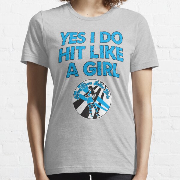 Yes I Do Hit Like A Girl Essential T-Shirt