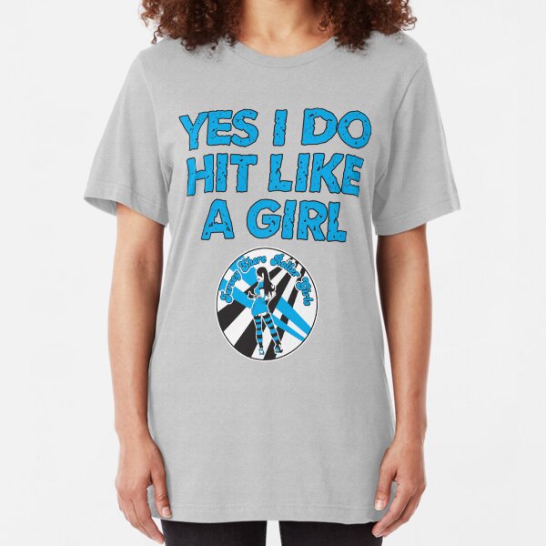 Yes I Do Hit Like A Girl Slim Fit T-Shirt