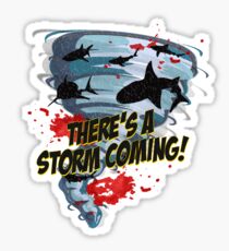 Shark Tornado - Shark Cult Movie - Shark Attack - Shark Tornado Horror Movie Parody - Storm's Coming! Sticker