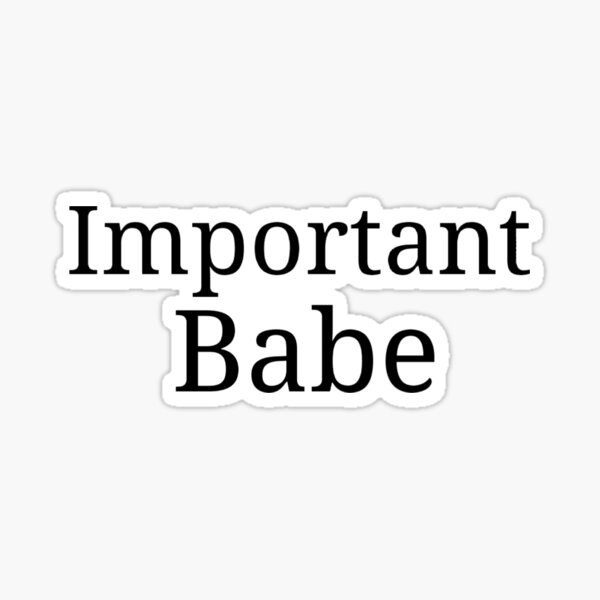 Important Babe Sticker