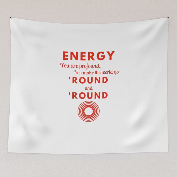 Item preview, Energy, You Make the World Go 'Round designed and sold by Connor Henzi.