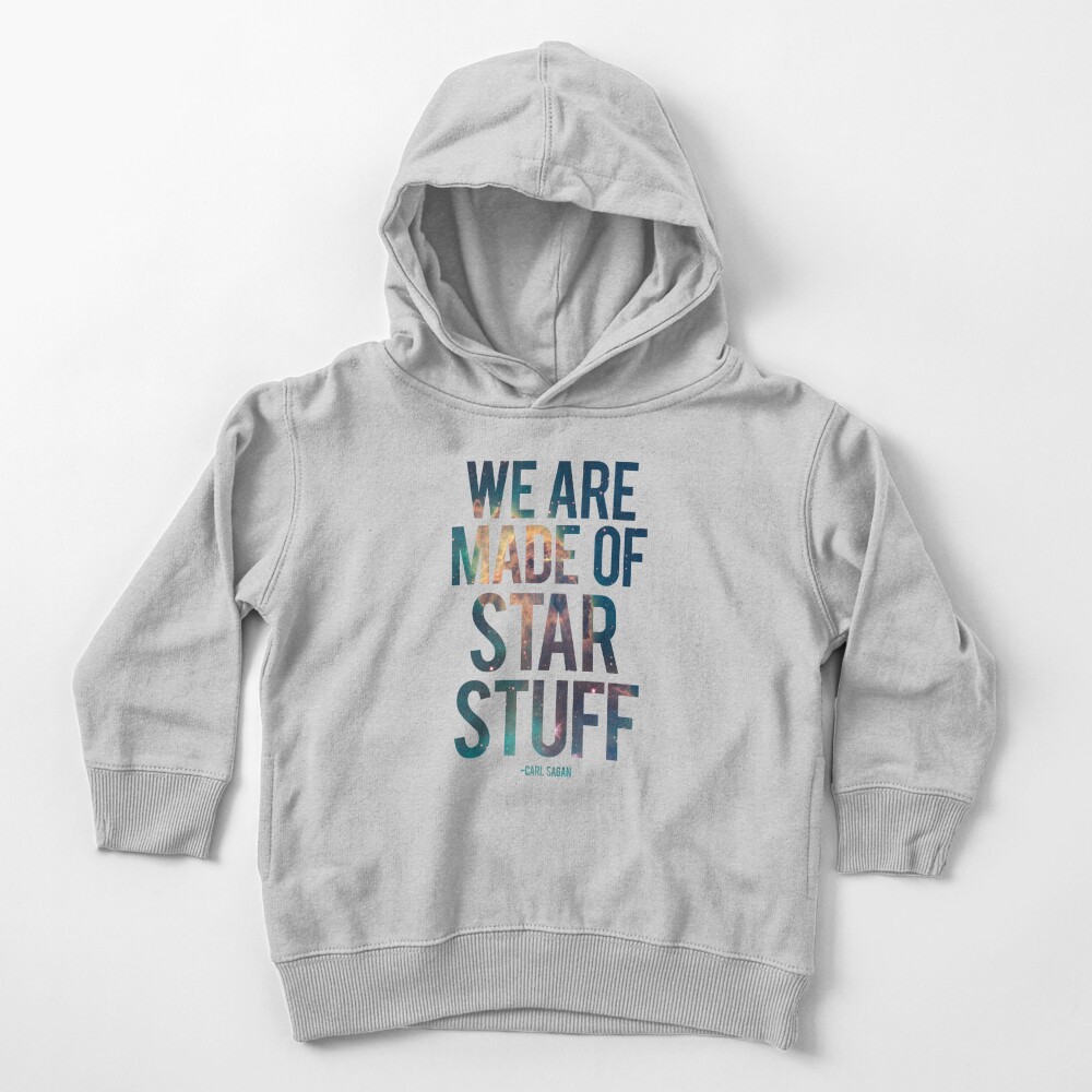 We Are Made of Star Stuff - Carl Sagan Quote Toddler Pullover Hoodie