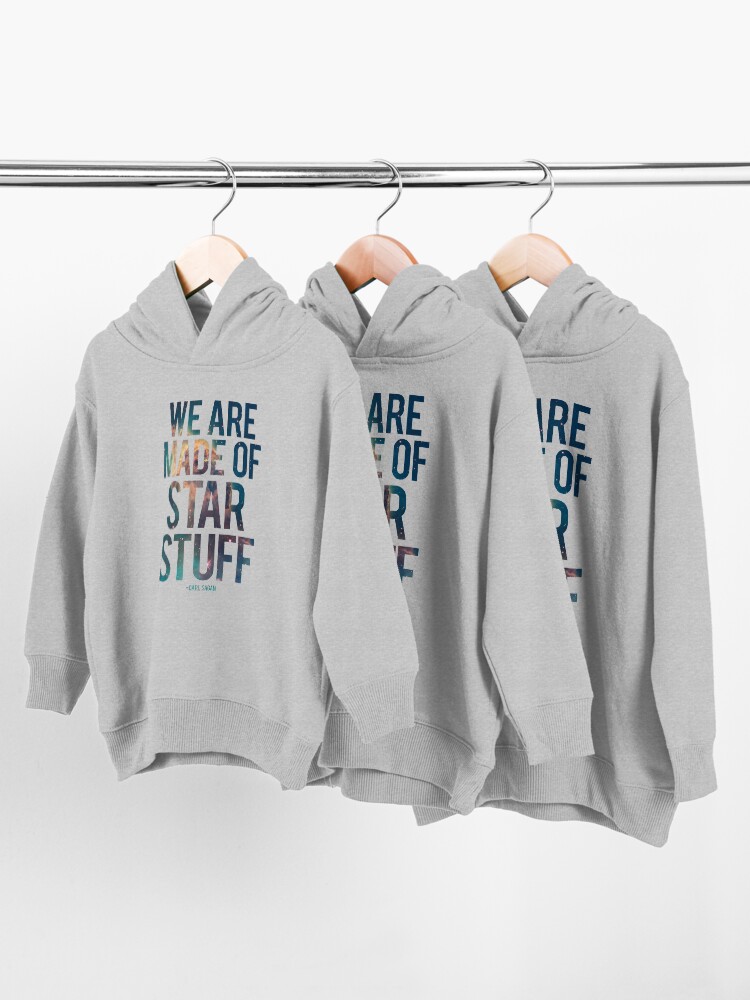Alternate view of We Are Made of Star Stuff - Carl Sagan Quote Toddler Pullover Hoodie