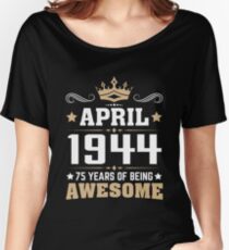 April 1944 75 Years Of Being Awesome Relaxed Fit T-Shirt