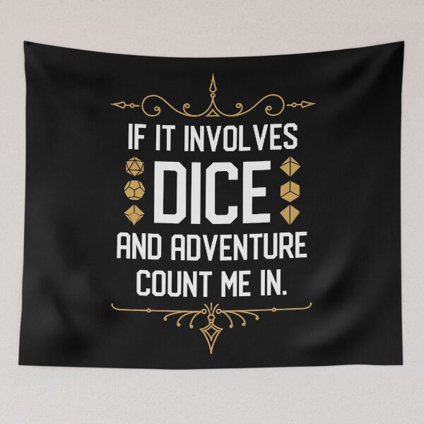 Item preview, RPG Meme If it Involves Dice and Adventure Count Me In designed and sold by pixeptional.