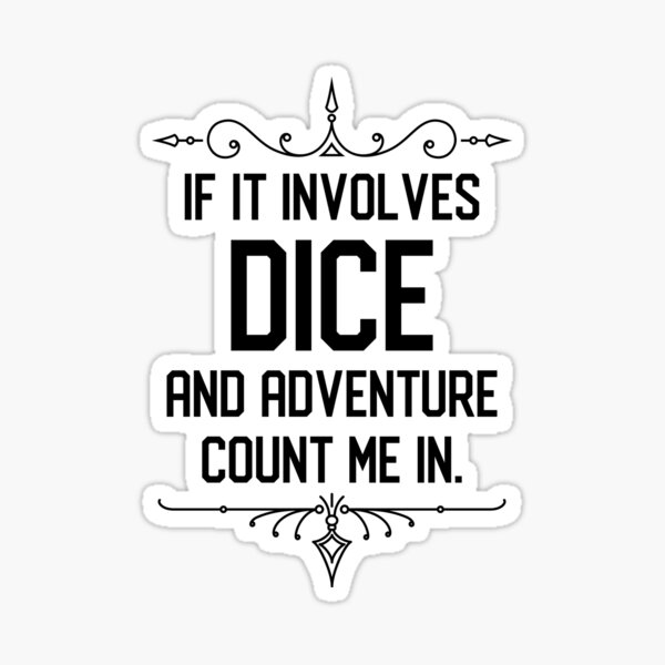 Item preview, Funny RPG Meme If it Involves Dice and Adventure Count Me In designed and sold by pixeptional.