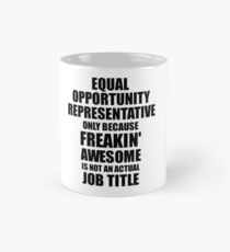 Equal Opportunity Representative Freaking Awesome Funny Gift Idea for Coworker Employee Office Gag Job Title Joke Classic Mug