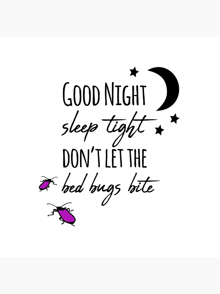 good night sleep tight dont let the bedbugs bite