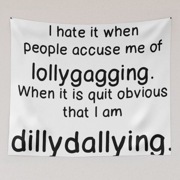 Item preview, LOLLYGAG VS DILLYDALLY designed and sold by CalliopeSt.
