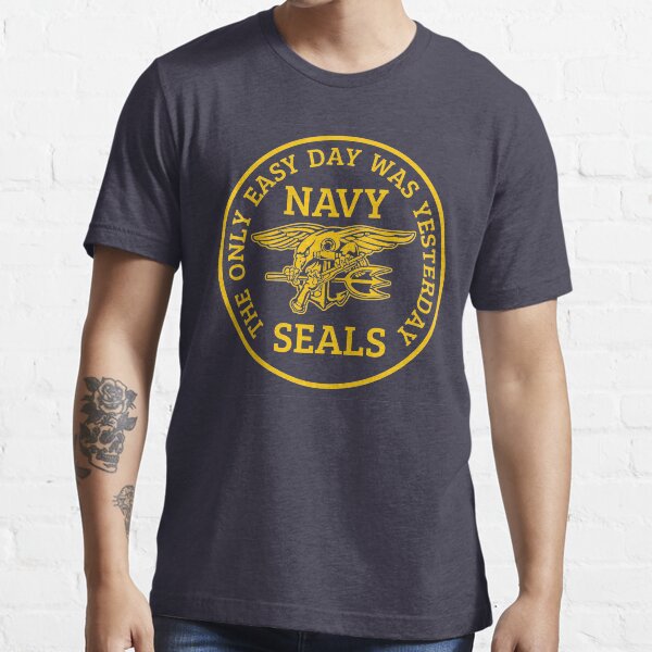 Navy Seals - The only easy day was yesterday! Essential T-Shirt