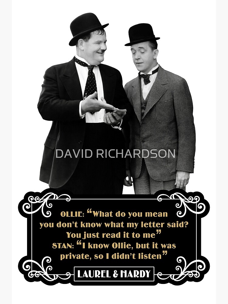 "Laurel & Hardy Quotes: Ollie "What Do You Mean You Don't Know What My Letter Said? You Just ...