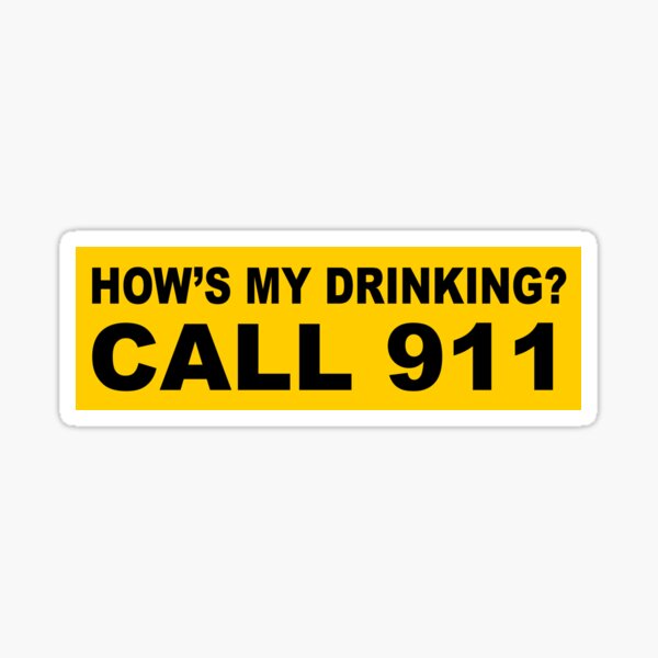 How's My Drinking Call 911 Sticker