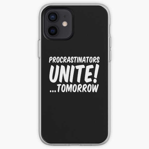 Procrastinators unite tomorrow iPhone Soft Case