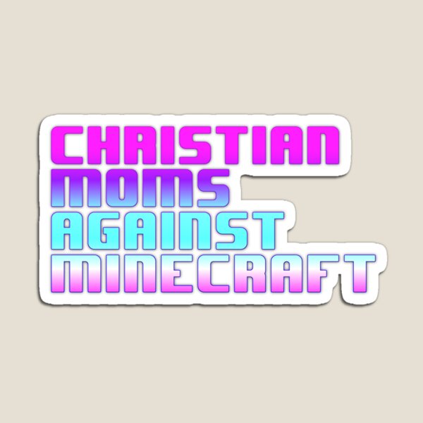 Christian Moms Against Minecraft Magnet