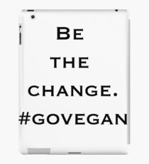 Be the change - Go Vegan iPad Case/Skin