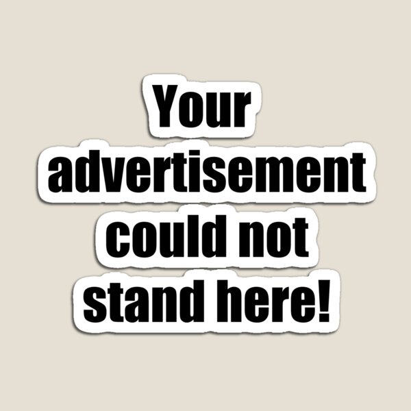 Your advertisement could not stand here! Magnet