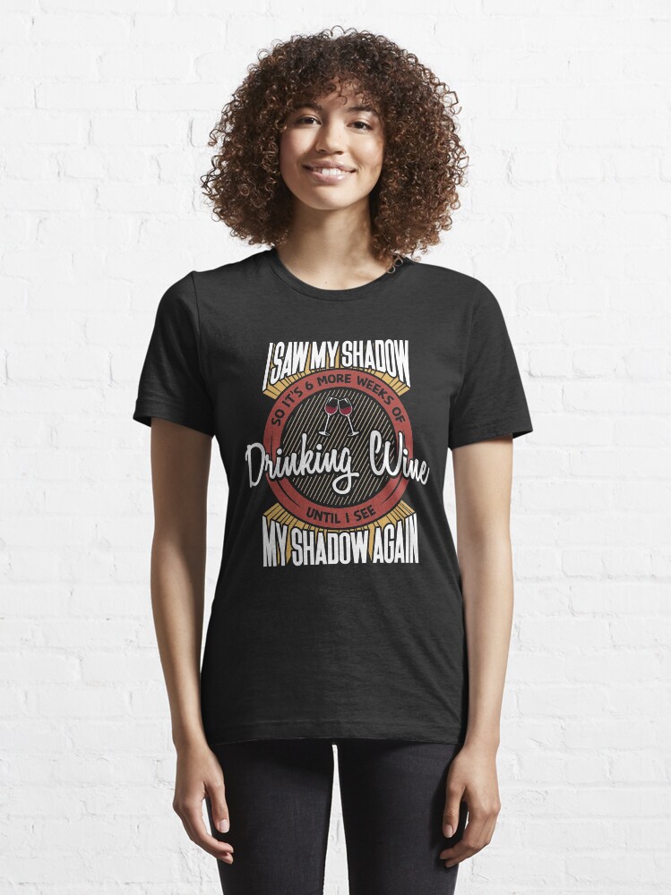 Alternative Ansicht von 6 More Weeks Of Drinking Wine - Groundhog Day Gift Essential T-Shirt