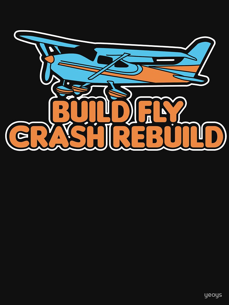 Design-Ansicht von Build Fly Crash Rebuild - Funny Aviation Quotes Gift, designt und verkauft von yeoys