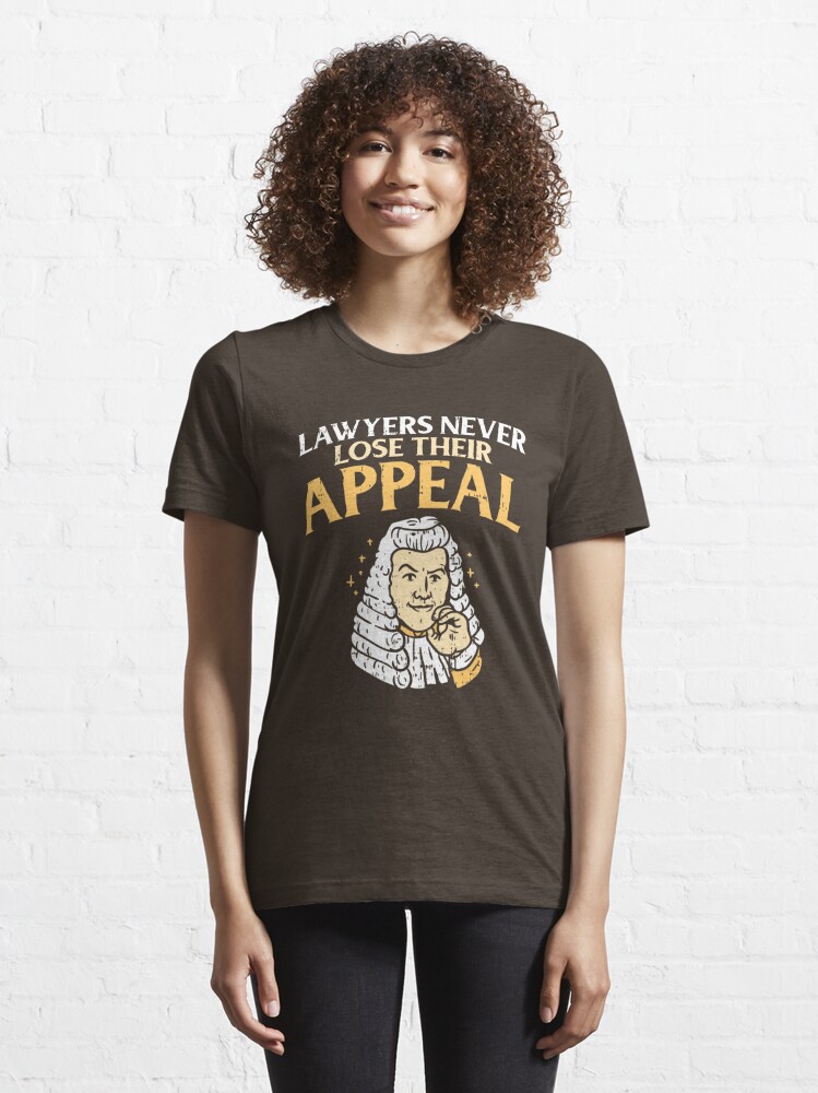 Essential T-Shirt mit Lawyers Never Lose Their Appeal - Funny Lawyer Gift, designt und verkauft von yeoys