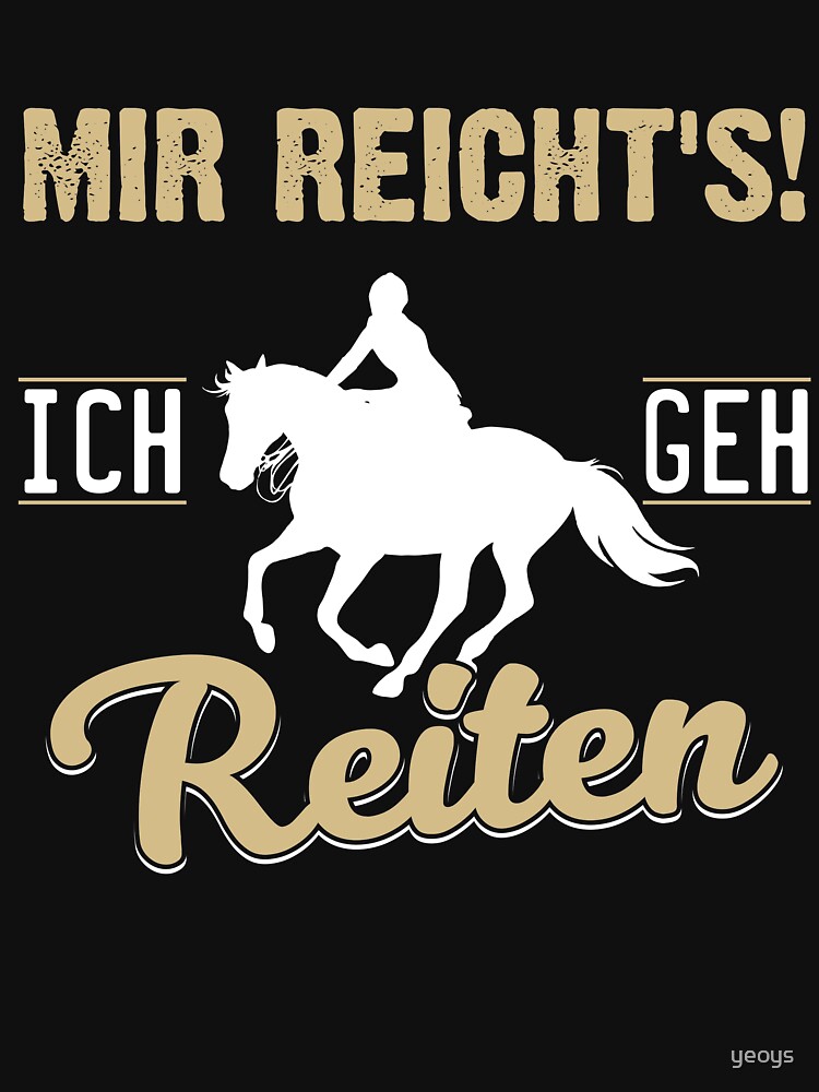 Mir reicht's! Ich geh reiten - Pferdeliebe Geschenk von yeoys