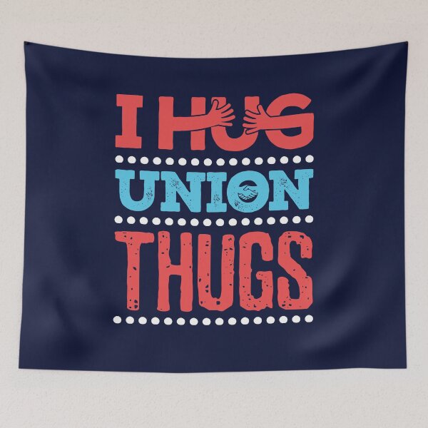 Item preview, I Hug Union Thugs Union Worker Protest designed and sold by jaygo.