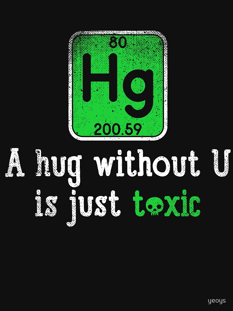 Thumbnail 7 von 7, Essential T-Shirt, A Hug Without U Is Just Toxic - Chemistry Quotes Gift designt und verkauft von yeoys.