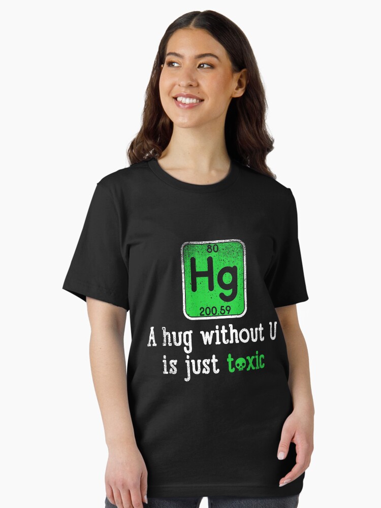 Thumbnail 2 von 7, Essential T-Shirt, A Hug Without U Is Just Toxic - Chemistry Quotes Gift designt und verkauft von yeoys.