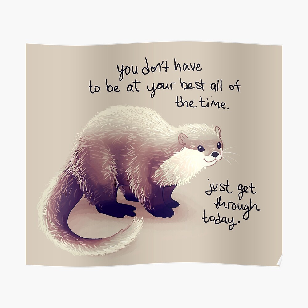 You Don T Have To Be At Your Best All Of The Time Otter Sticker By Thelatestkate Redbubble