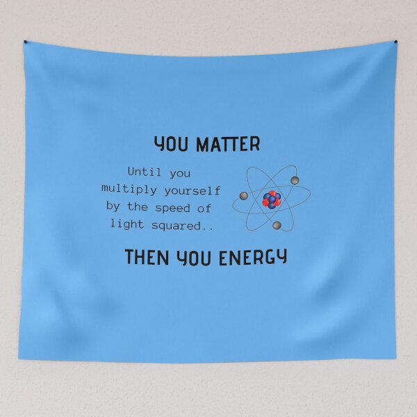 Item preview, You Matter Then You Energy Funny Science Physics Novelty Gifts designed and sold by Genmerch.