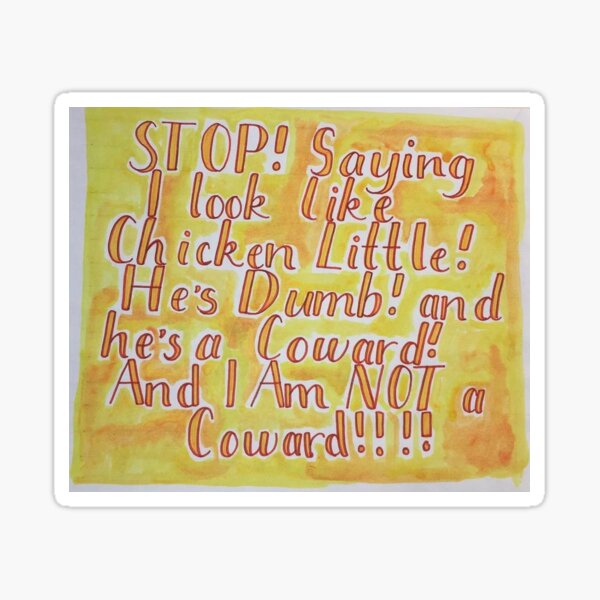 Stop Saying I Look Like Chicken Little "Stop Saying I look like Chicken Little" Sticker for Sale by sydni-WF