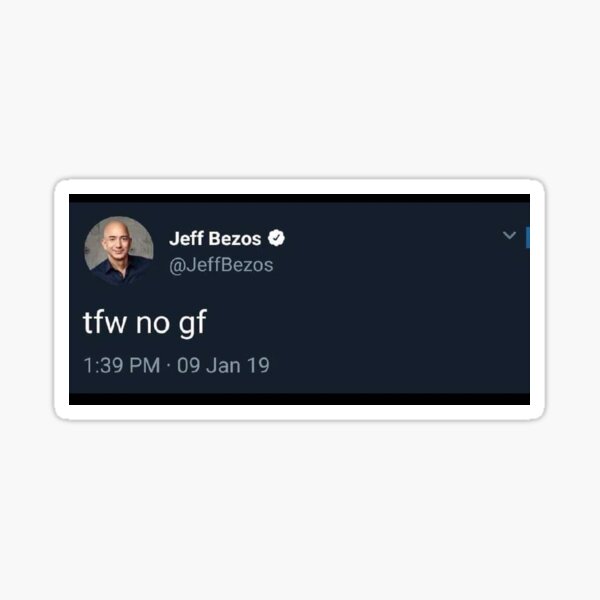 Item preview, jeff bezos tfw no gf designed and sold by EnglandIsMyCity.
