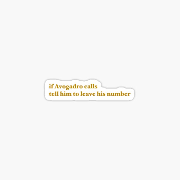 Item preview, if Avogadro calls tell him to leave his number  designed and sold by loshijosdesma2.