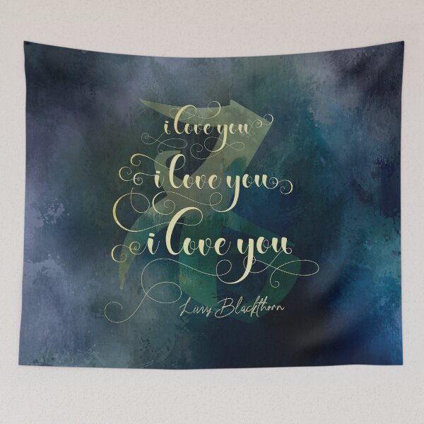 Item preview, I love you, I love you, I love you. Livvy Blackthorn. Queen of Air and Darkness Quote   designed and sold by literarylifeco.