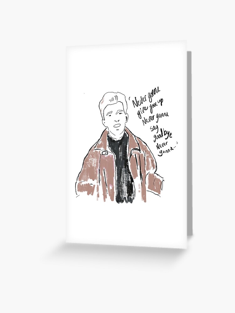 Never Gonna Give You Up Rickroll - Rick Astley  Greeting Card for