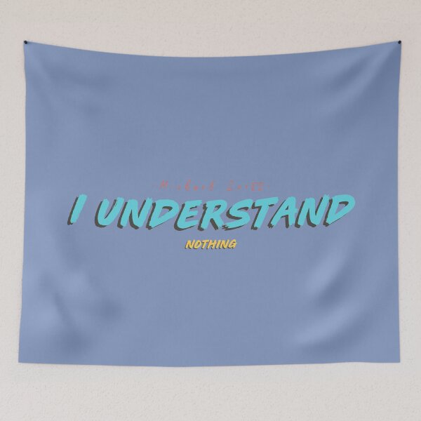 Item preview, "I Understand Nothing" The Office Michael Quote designed and sold by Sebastian Salas.
