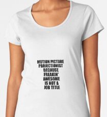 Motion Picture Projectionist Freaking Awesome Funny Gift Idea for Coworker Employee Office Gag Job Title Joke Premium Rundhals-Shirt