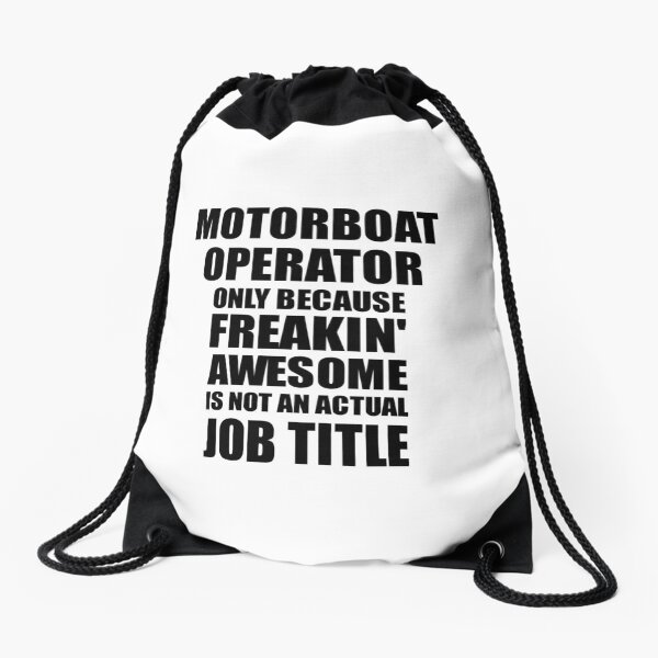Motorboat Operator Freaking Awesome Funny Gift Idea for Coworker Employee Office Gag Job Title Joke Drawstring Bag