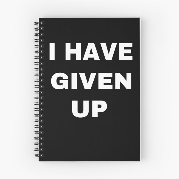 Item preview, I Have Given Up designed and sold by Absurdist Memer.