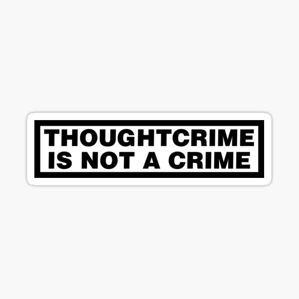 THOUGHTCRIME IS NOT A CRIME Sticker