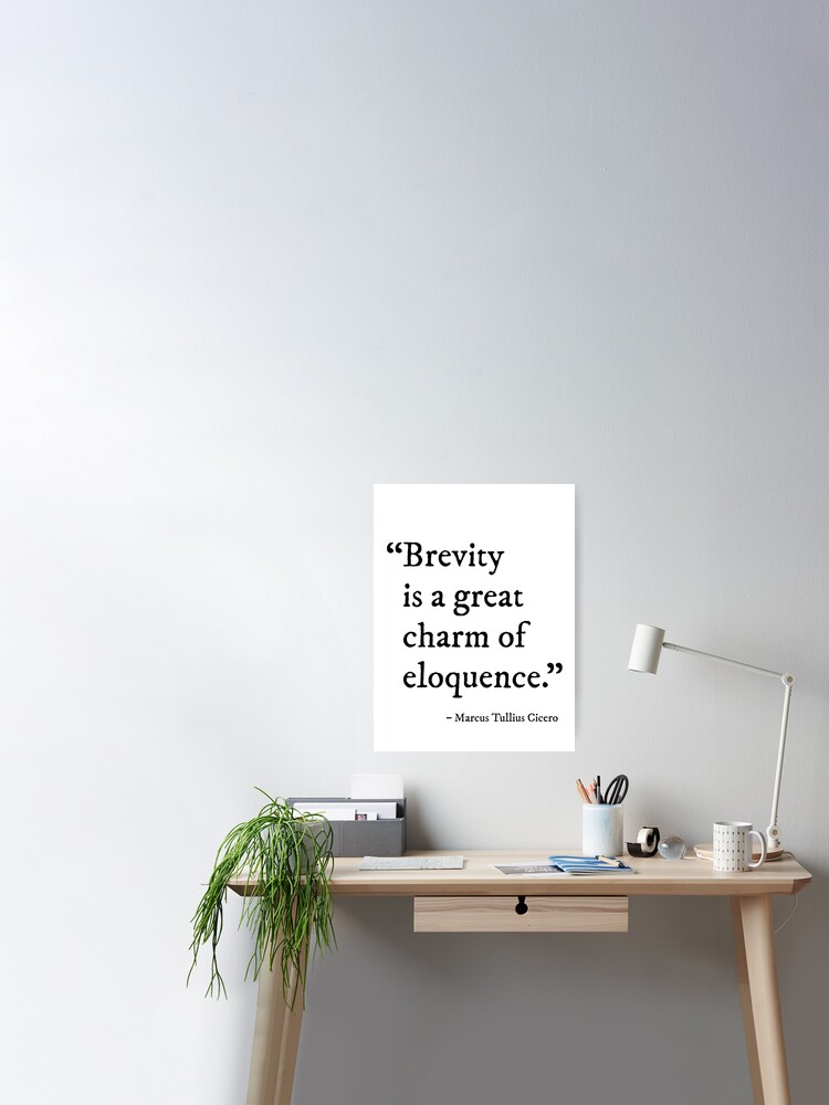 Poster La Brievete Est Un Grand Charme D Eloquence Citation De Ciceron Par Knightsydesign Redbubble