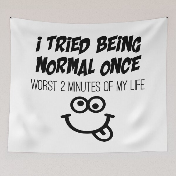 Item preview, Tried being normal once, worst 2 minutes of my life designed and sold by alltheprints.