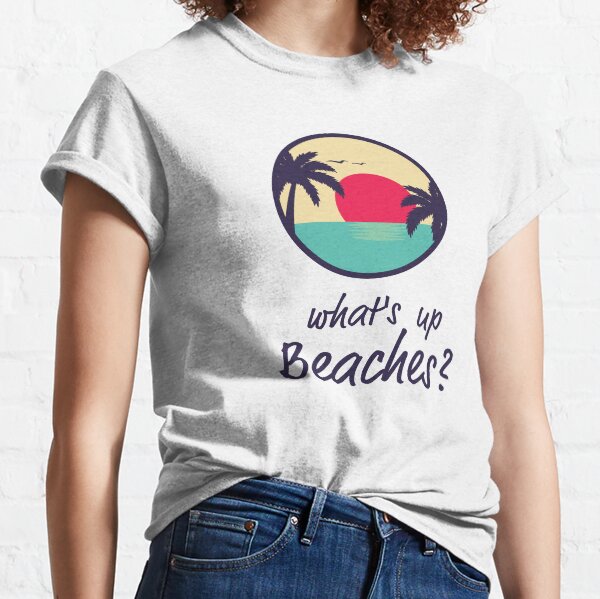 What's Up Beaches | Brooklyn 99 Classic T-Shirt