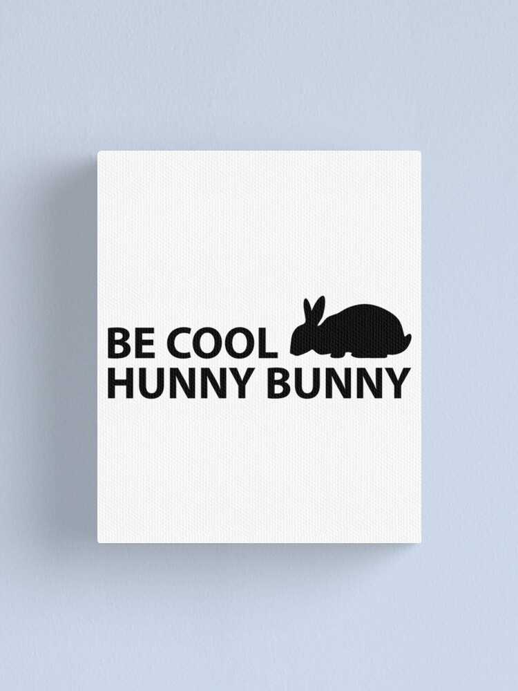 Be Cool Hunny Bunny Canvas Print By Evelyusstuff Redbubble