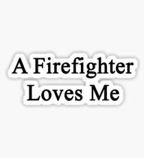 A Firefighter Loves Me Sticker