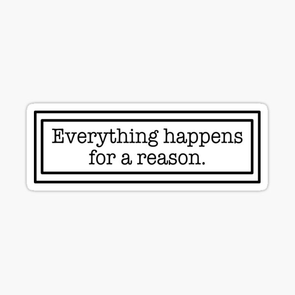 Item preview, Everything happens for a reason  designed and sold by allielizzy99.