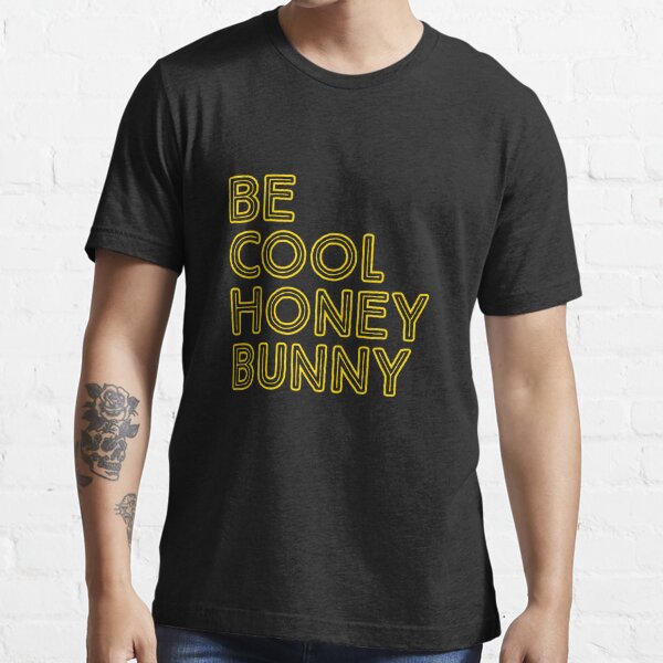 Be Cool Honey Bunny Essential T-Shirt for Sale by skr0201